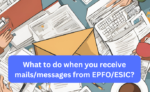 What to do when you receive mails/messages from EPFO/ESIC?