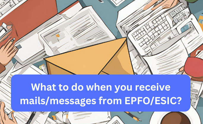 What to do when you receive mails/messages from EPFO/ESIC?